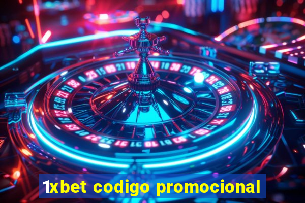 1xbet codigo promocional